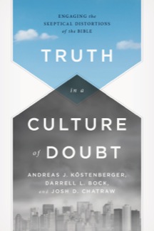 Truth in a Culture of Doubt: Engaging the Skeptical Distortions of the Bible