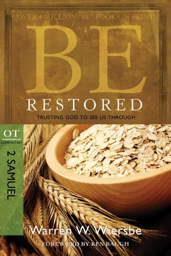 Be Restored (2 Samuel): Trusting God to See Us Through (The BE Series Commentary)