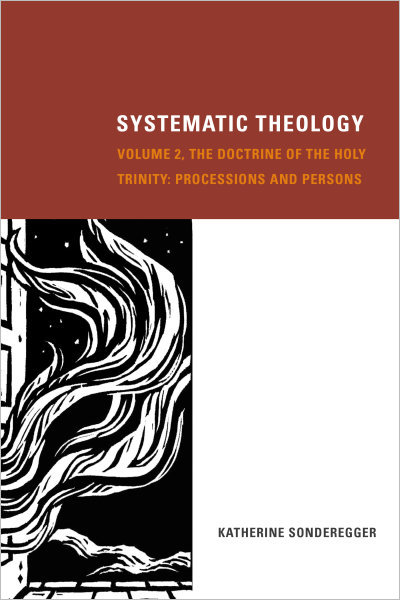 Systematic Theology: Volume 2, The Doctrine of the Holy Trinity: Processions and Persons