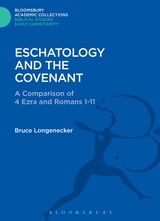 Eschatology and the Covenant: A Comparison of 4 Ezra and Romans 1-11
