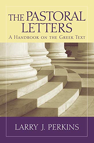 The Pastoral Epistles: A Handbook on the Greek Text 