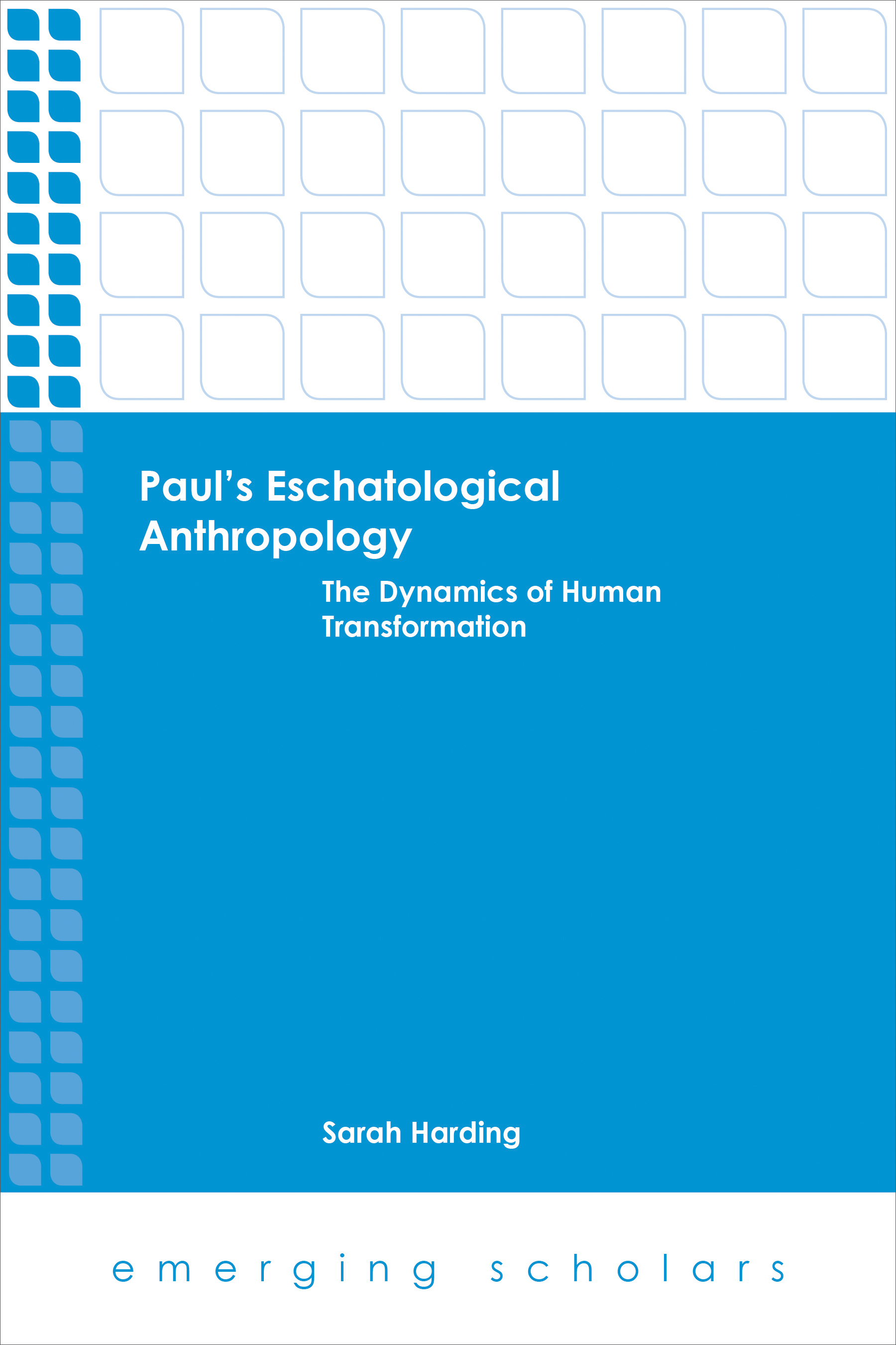 Paul's Eschatological Anthropology: The Dynamics of Human Transformation