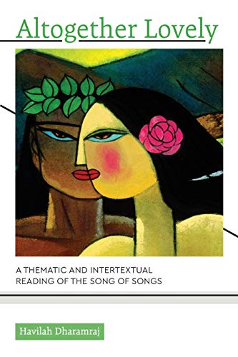 Altogether Lovely: A Thematic and Intertextual Reading of the Song of Songs