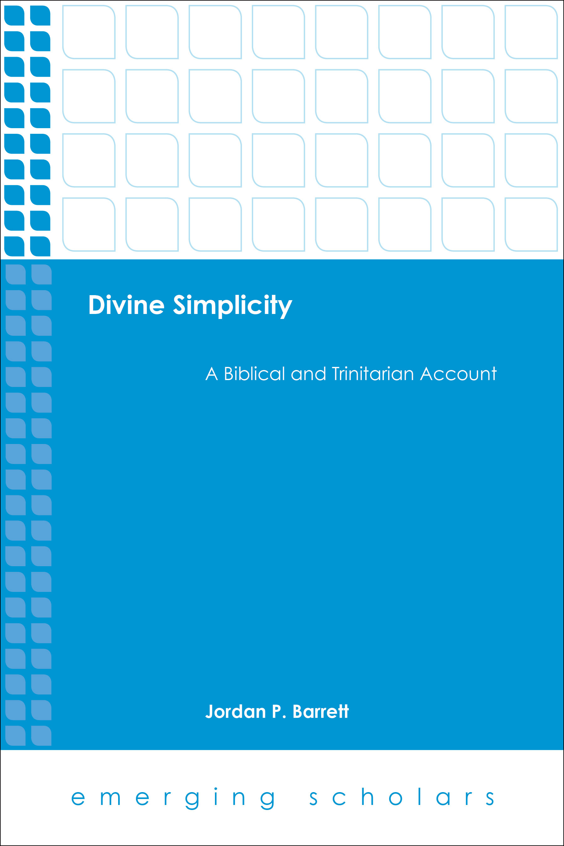 Divine Simplicity: A Biblical and Trinitarian Account