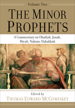 The Minor Prophets, Volume 2: A Commentary on Obadiah, Jonah, Micah, Nahum, Habakkuk