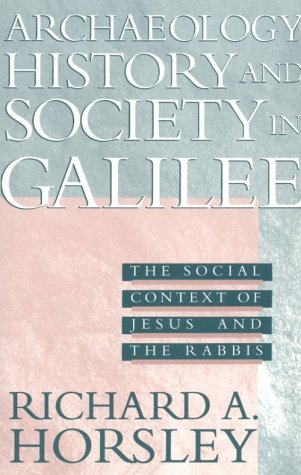 Archaeology, History & Society in Galilee: The Social Context of Jesus and the Rabbis