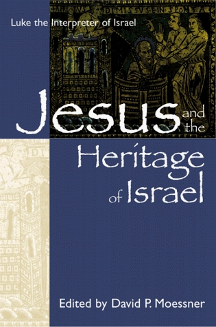 Jesus and the Heritage of Israel: Luke's Narrative Claim upon Israel's Legacy (Luke the Interpreter of Israel Series)