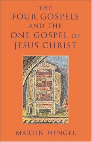 The four gospels and the one gospel of Jesus Christ: an investigation of the collection and origin of the canonical gospels