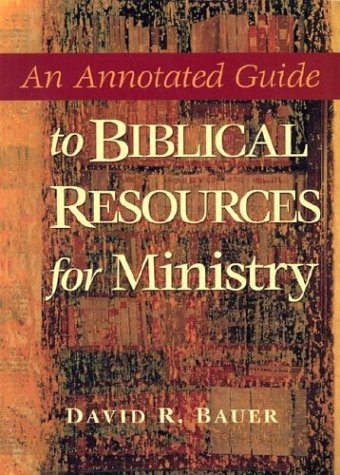 An Annotated Guide to Biblical Resources for Ministry 