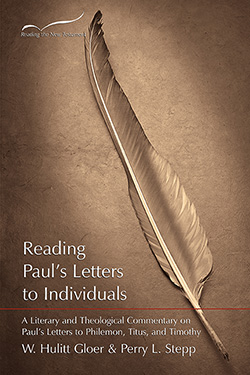 Reading Paul’s Letters to Individuals: A Literary and Theological Commentary on Paul's Letters to Philemon, Titus, and Timothy