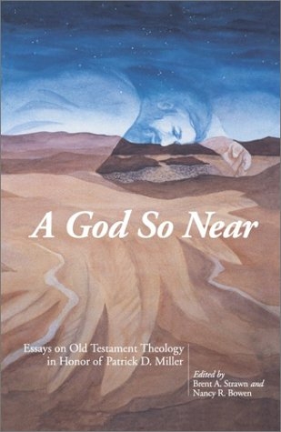 A God So Near: Essays on Old Testament Theology in Honor of Patrick D. Miller