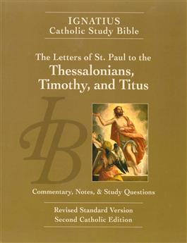The Letters of St. Paul to the Thessalonians, Timothy, and Titus: Commentary, Notes and Study Questions