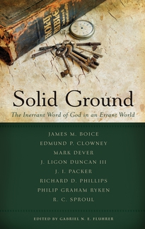 Solid Ground: The Inerrant Word of God in an Errant World (Best of Philadelphia Conference on Reformed Theology (PCRT))