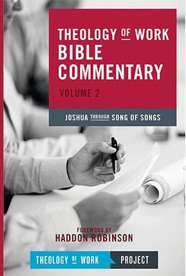 Theology of Work Bible Commentary: Volume 2: Joshua through Song of Songs