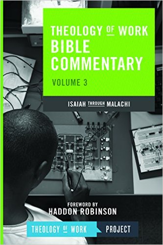 Theology of Work Bible Commentary: Volume 3: Isaiah through Malachi