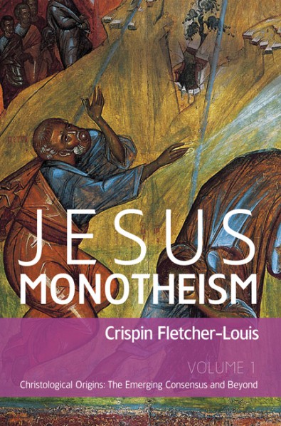 Jesus Monotheism: Volume 1: Christological Origins: The Emerging Consensus and Beyond