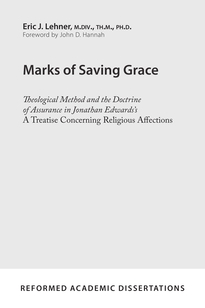 Marks of Saving Grace: Theological Method and the Doctrine of Assurance in Jonathan Edwards's A Treatise Concerning Religious Affections