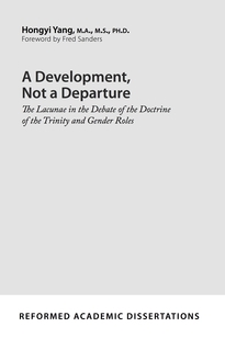A Development, Not a Departure: The Lacunae in the Debate of the Doctrine of the Trinity and Gender Roles