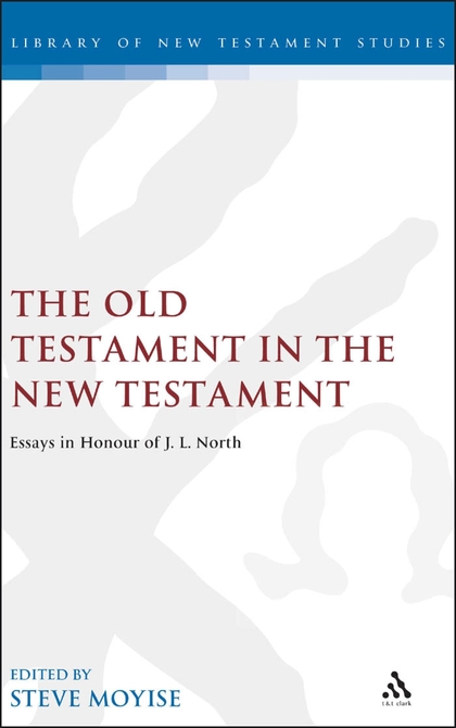 The Old Testament in the New Testament: Essays in Honour of J.L. North