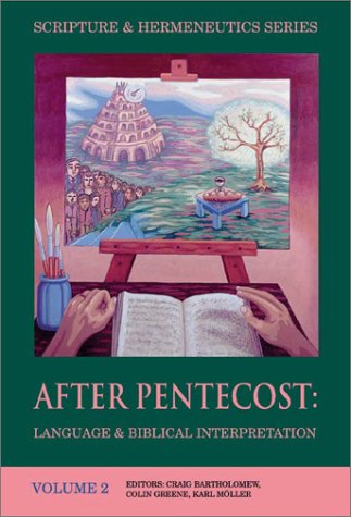 After Pentecost:  Language and Biblical Interpretation (Scripture and Hermeneutics Series - Vol. 2)