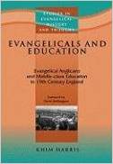 Evangelists and Education: Evangelical Anglicans and Middle-Class Education in Nineteenth-Century England
