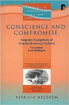 Conscience and Compromise: Forgotten Evangelicals of Nineteenth-Century Scotland