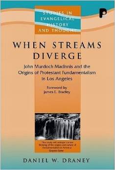 When Streams Diverge: John Murdoch MacInnis and the Origins of Protestant Fundamentalism in Los Angeles