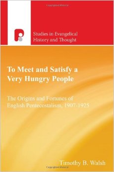 To Meet And Satisfy A Very Hungry People: The Origins and Fortunes of English Pentecostalism, 1907-1925