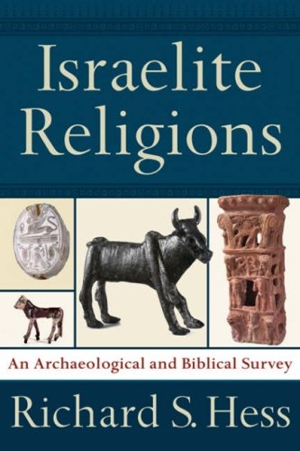 Israelite Religions: A Biblical and Archaeological Survey