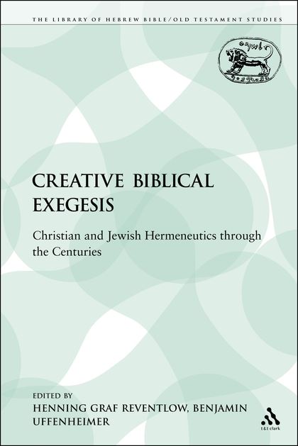 Creative Biblical Exegesis: Christian and Jewish Hermeneutics through the Centuries