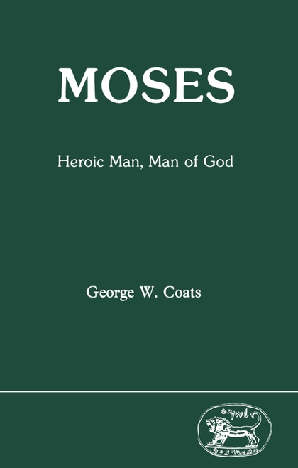 Moses: Heroic Man, Man of God