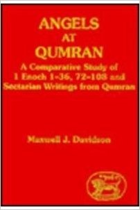 Angels at Qumran: A Comparative Study of 1 Enoch 1-36, 72-108 and Sectarian Writings from Qumran