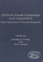 Biblical Greek Language and Linguistics: Open Questions in Current Research