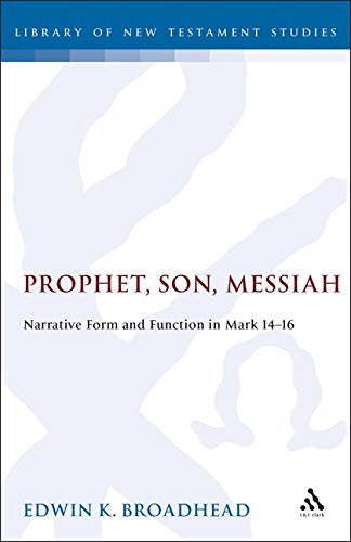 Prophet, Son, Messiah: Narrative Form and Function in Mark 14-16