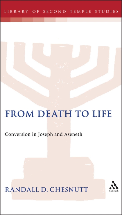 From Death to Life: Conversion in Joseph and Aseneth
