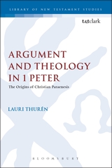 Argument and Theology in 1 Peter: The Origins of Christian Paraenesis