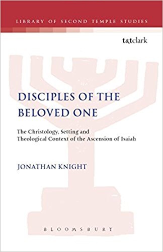 Disciples of the Beloved One: The Christology, Setting and Theological Context of the Ascension of Isaiah