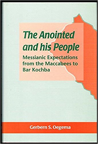The Anointed and his People: Messianic Expectations from the Maccabees to Bar Kochba