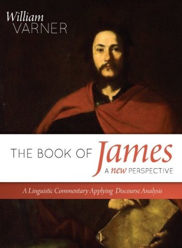 The Book of James - A New Perspective: A Linguistic Commentary Applying Discourse Analysis