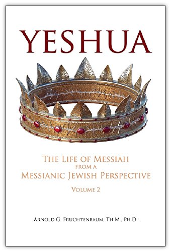 Yeshua: The Life of Messiah from a Messianic Jewish Perspective: Volume 2