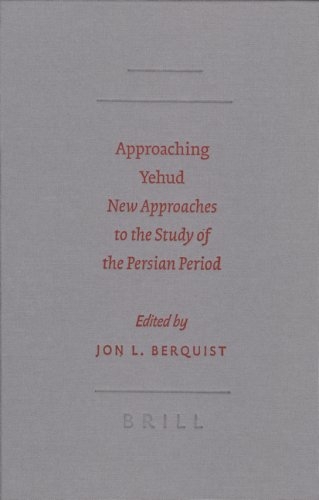 Approaching Yehud: new approaches to the study of the Persian period