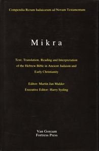 The Literature of the Jewish People in the Period of the Second Temple and the Talmud: Volume 1: Mikra: Text, Translation, Reading and Interpretation of the Hebrew Bible in Ancient Judaism and Early Christianity