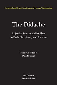 Jewish Traditions in Early Christian Literature: Volume 5: The Didache: Its Jewish Sources and Its Place in Early Judasim and Christianity
