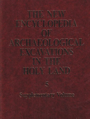 The New Encyclopedia of Archaeological Excavations in the Holy Land: Volume 5 (Supplementary Volume)