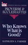 Proverbs & Ecclesiastes:Who Knows What is Good?: A Commentary on the Books of 