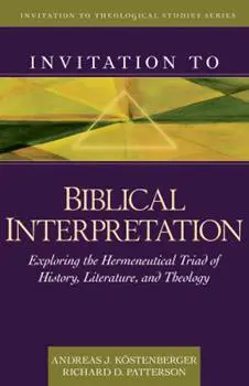 Invitation to Biblical Interpretation (Kostenberger & Patterson)